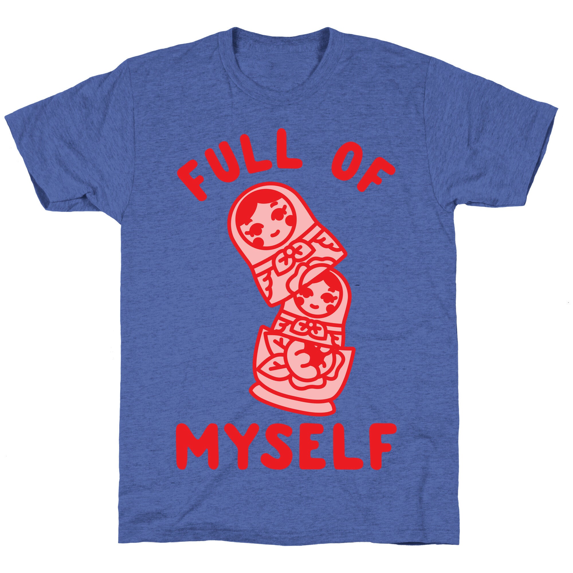 Full of Myself Unisex Triblend Tee
